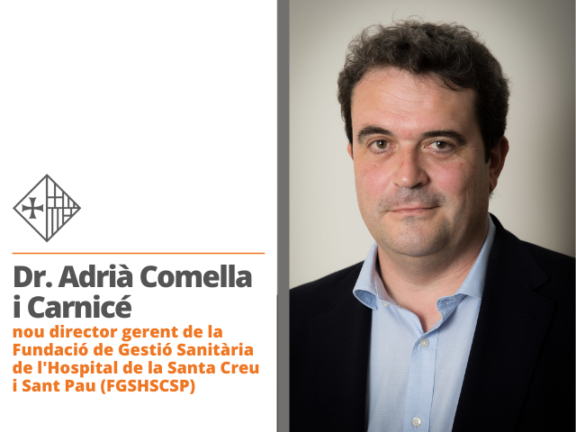 Adrià Comella, director gerent de la Fundació de Gestió Sanitària de l'Hospital de la Santa Creu i Sant Pau (FGSHSCSP)