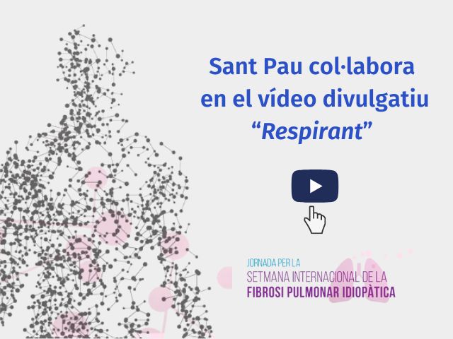 Sant Pau col·labora en el vídeo “Respirant”, de la Setmana Internacional de la Fibrosi Pulmonar Idiopàtica
