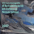 VIII Curs monogràfic d’Actualització en Infecció Nosocomial