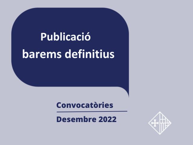 Publicació barems  definitius  i assignació provisional de places de les convocatòries de desembre 2022