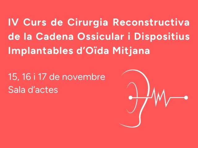 IV Curs de Cirurgia Reconstructiva de la Cadena Ossicular i Dispositius Implantables d’Oïda Mitjana